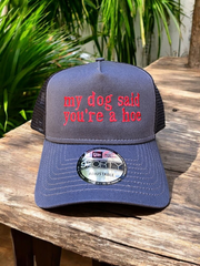 My Dog Said You're a Hoe Embroidered New Era® Snapback Trucker Hat