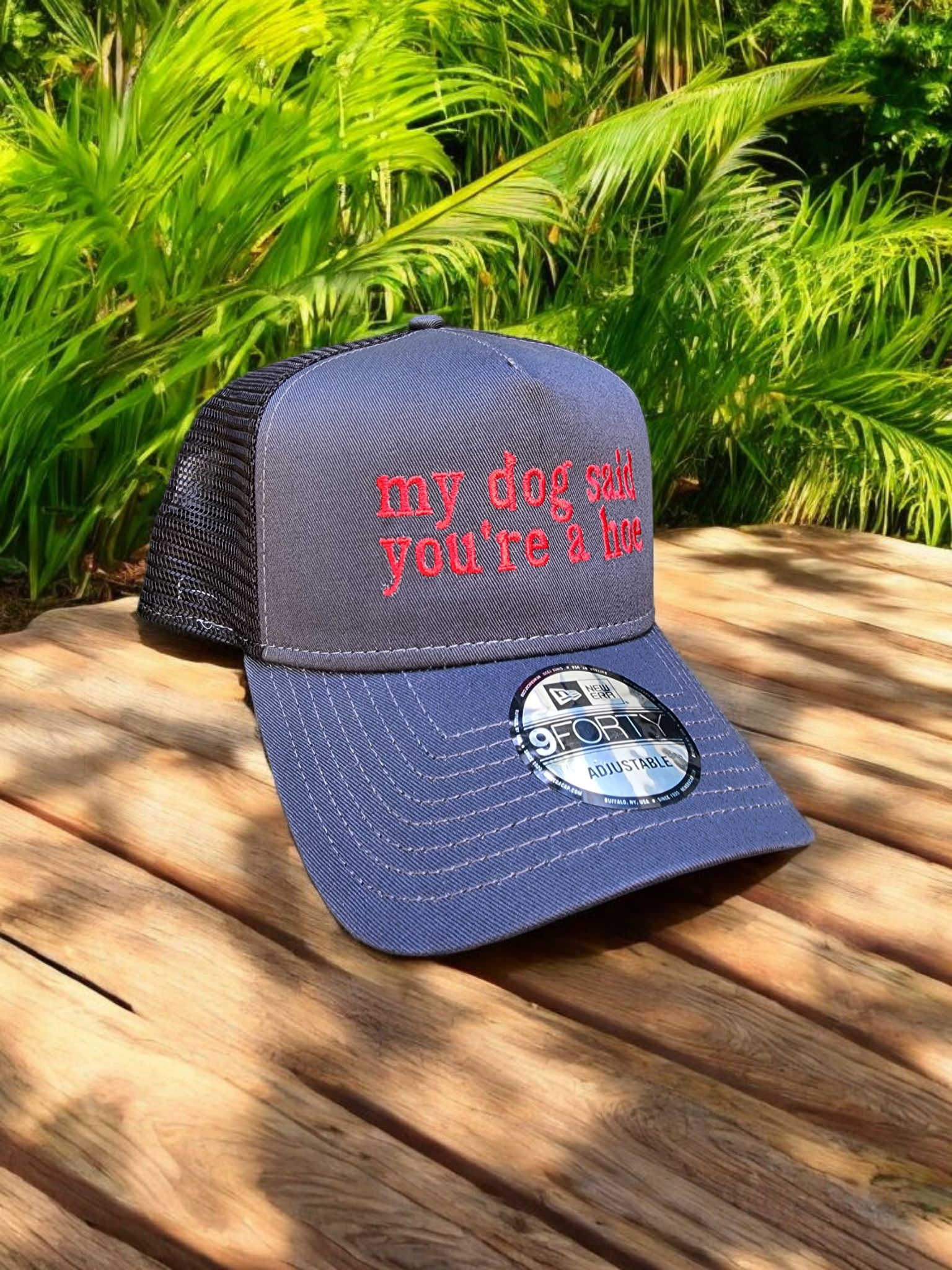 My Dog Said You're a Hoe Embroidered New Era® Snapback Trucker Hat