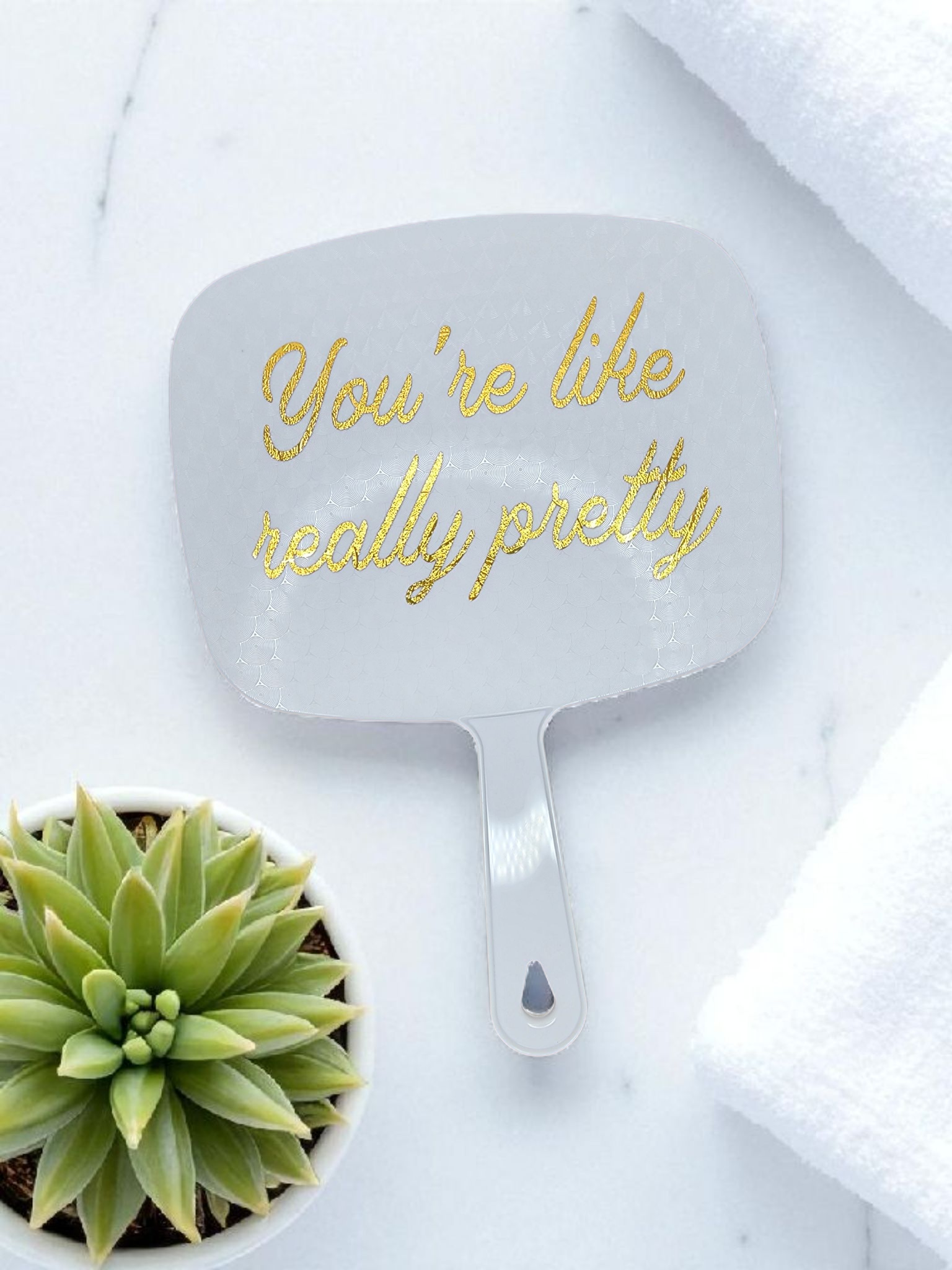 You're Like Really Pretty Hand Mirror