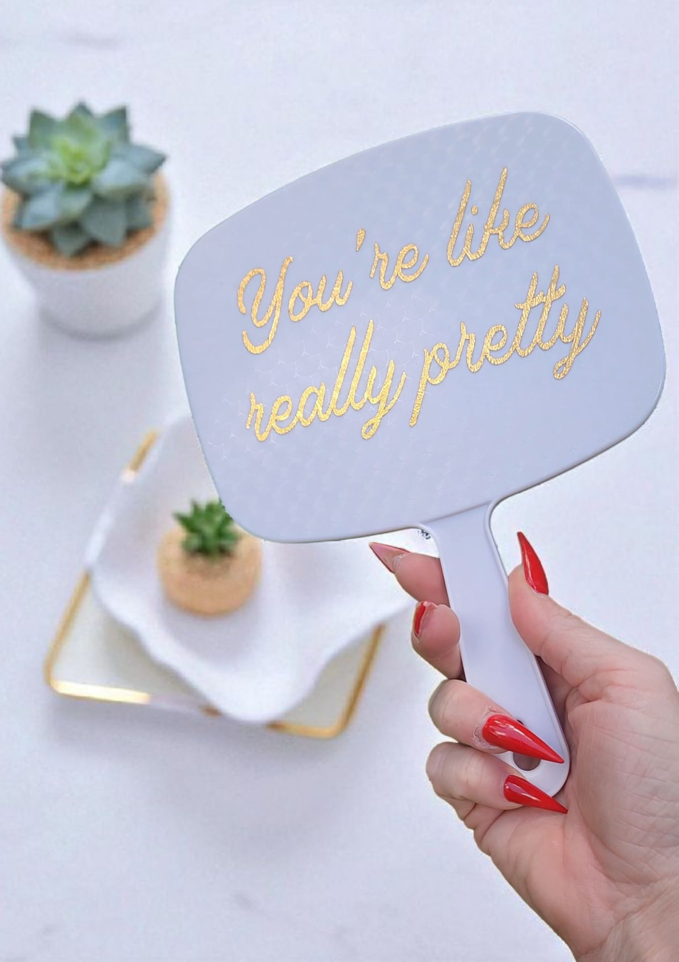 You're Like Really Pretty Hand Mirror