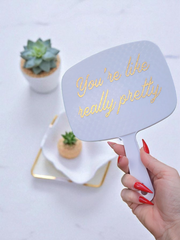 You're Like Really Pretty Hand Mirror