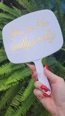 You're Like Really Pretty Hand Mirror