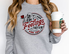 If I Had Feelings They'd Be For You Shirt