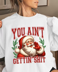 Women's Santa Claus "YOU AIN'T GETTIN' SHIT" Sweatshirt