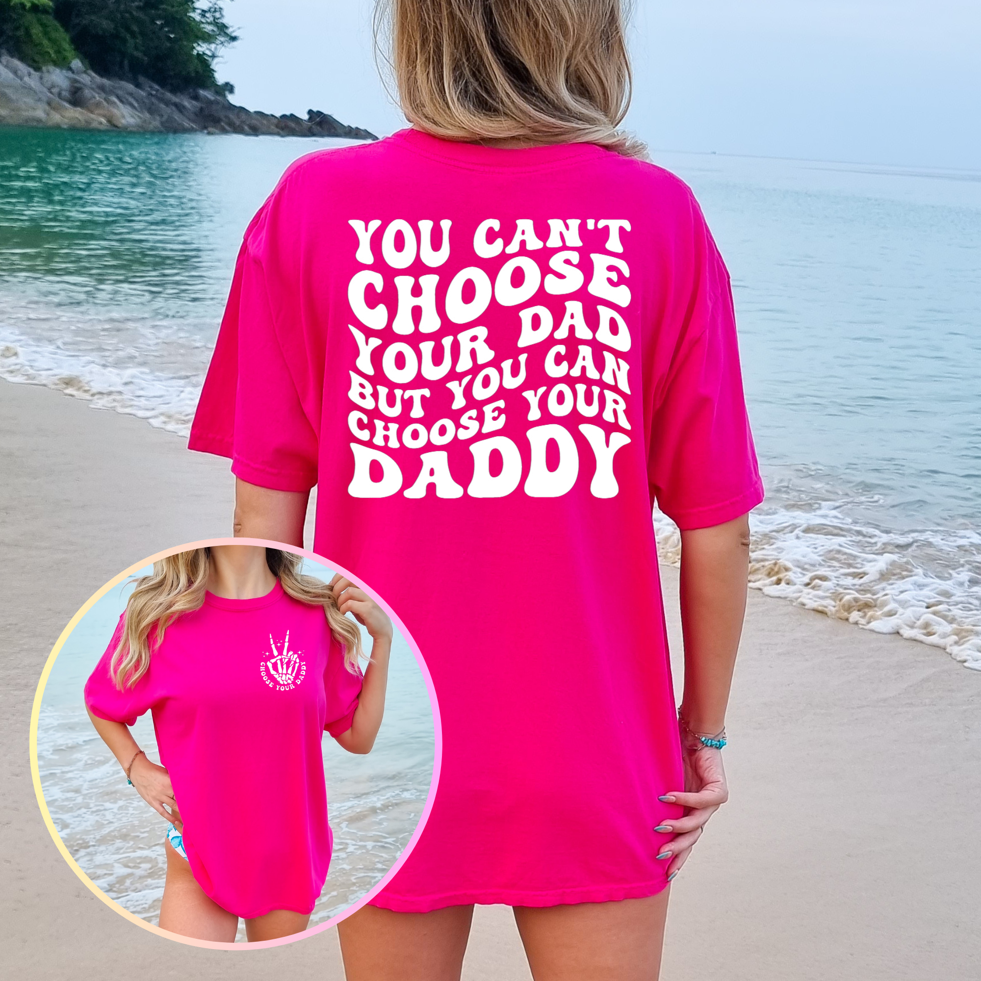 Comfort Colors You Can't Choose Your Dad But You Can Choose Your Daddy Shirt