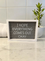 I Hope Everything Comes Out OK Bathroom Sign