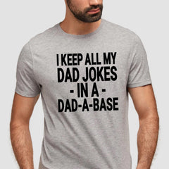 I Keep All Of My Dad Jokes in a Dad A Base Shirt