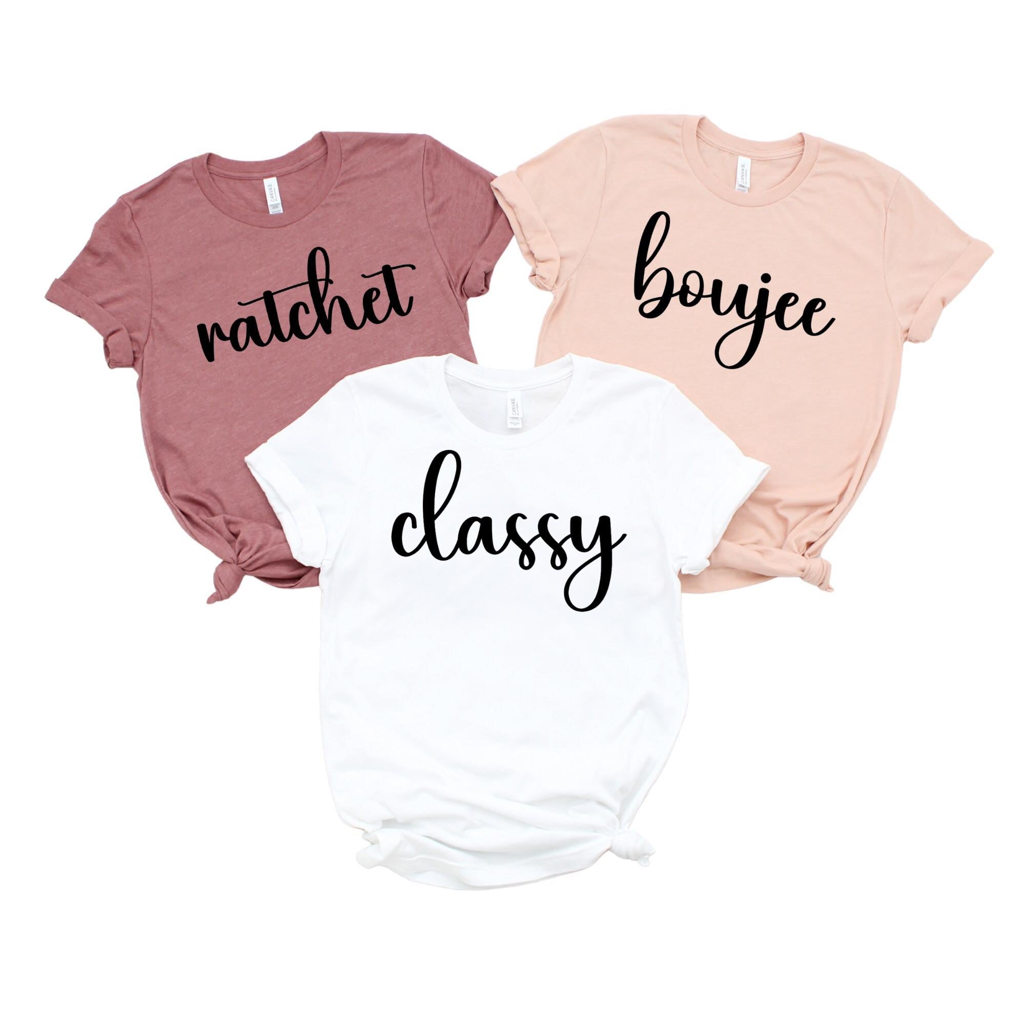 Classy Boujee Ratchet Shirts