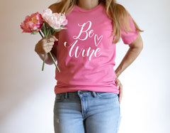 Be Wine Shirt