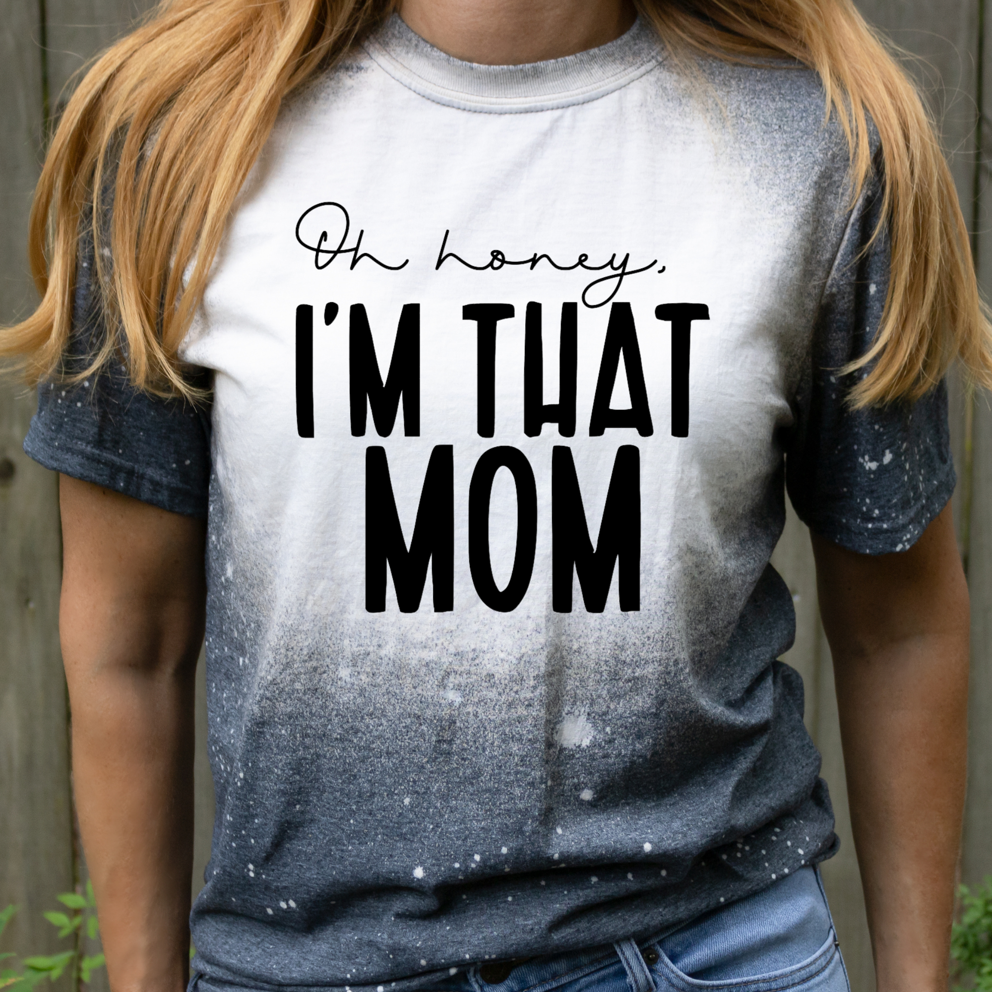 Oh Honey I’m That Mom Bleached Tee