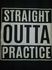 Straight Outta Practice