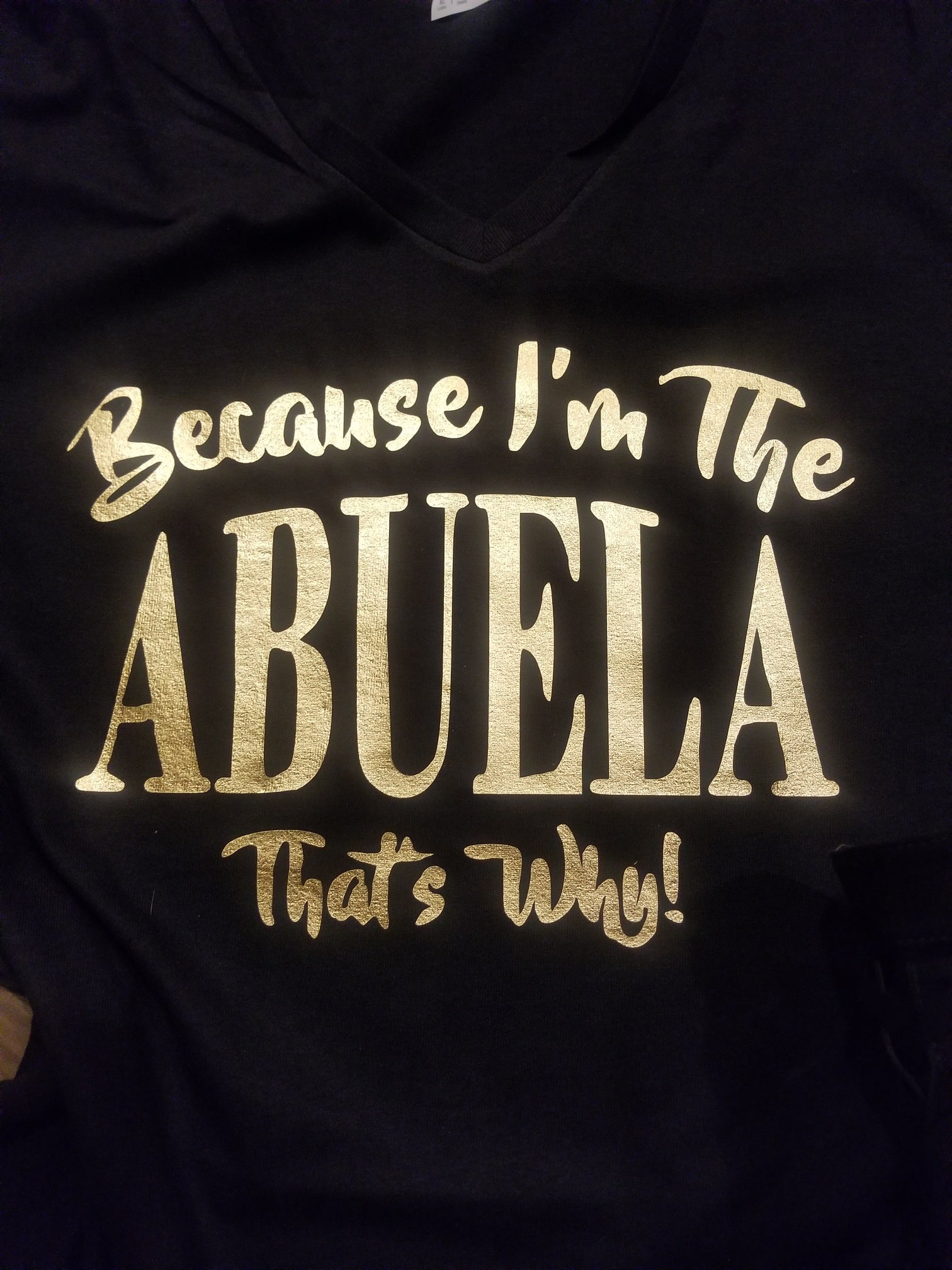 Because I'm The Abuela That's Why Shirt