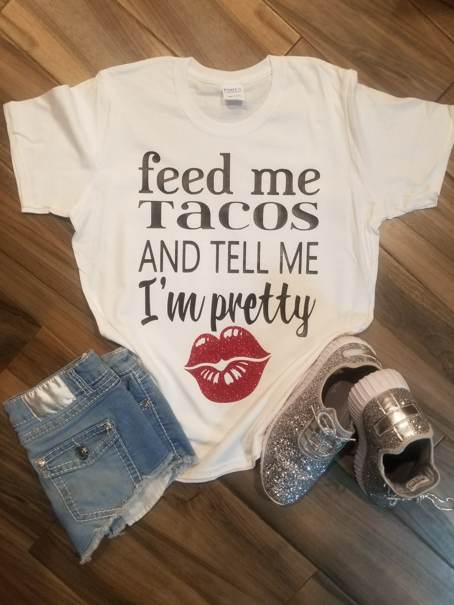 Feed Me Tacos and Tell Me I’m Pretty Shirt