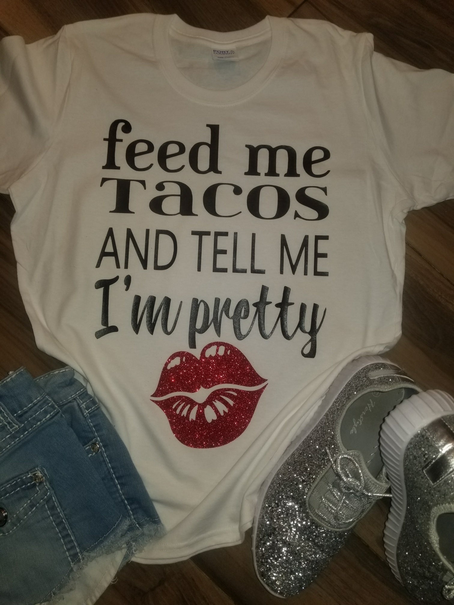 Feed Me Tacos and Tell Me I’m Pretty Shirt