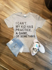 I Can't My Kid Has Practice A Game Or Something