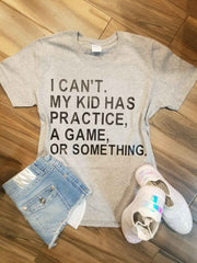I Can't My Kid Has Practice A Game Or Something