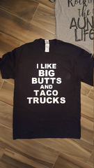I Like Big Butts and Taco Trucks Shirt