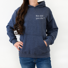 But Did You Die Shirt