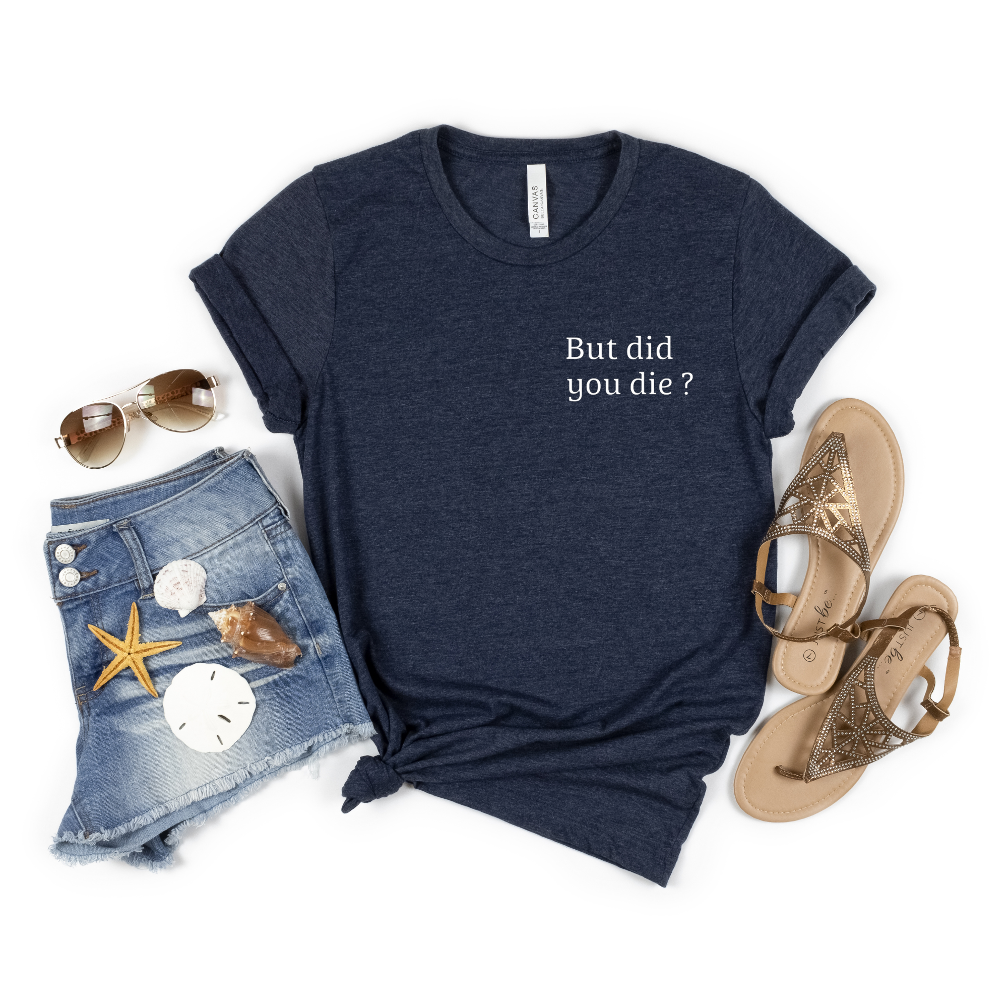 But Did You Die Shirt