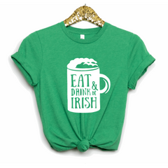 Eat Drink & Be Irish St. Patrick's Day Tee