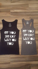 Eff You See Kay Why Oh You Shirt