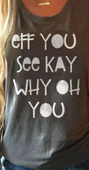 Eff You See Kay Why Oh You Shirt