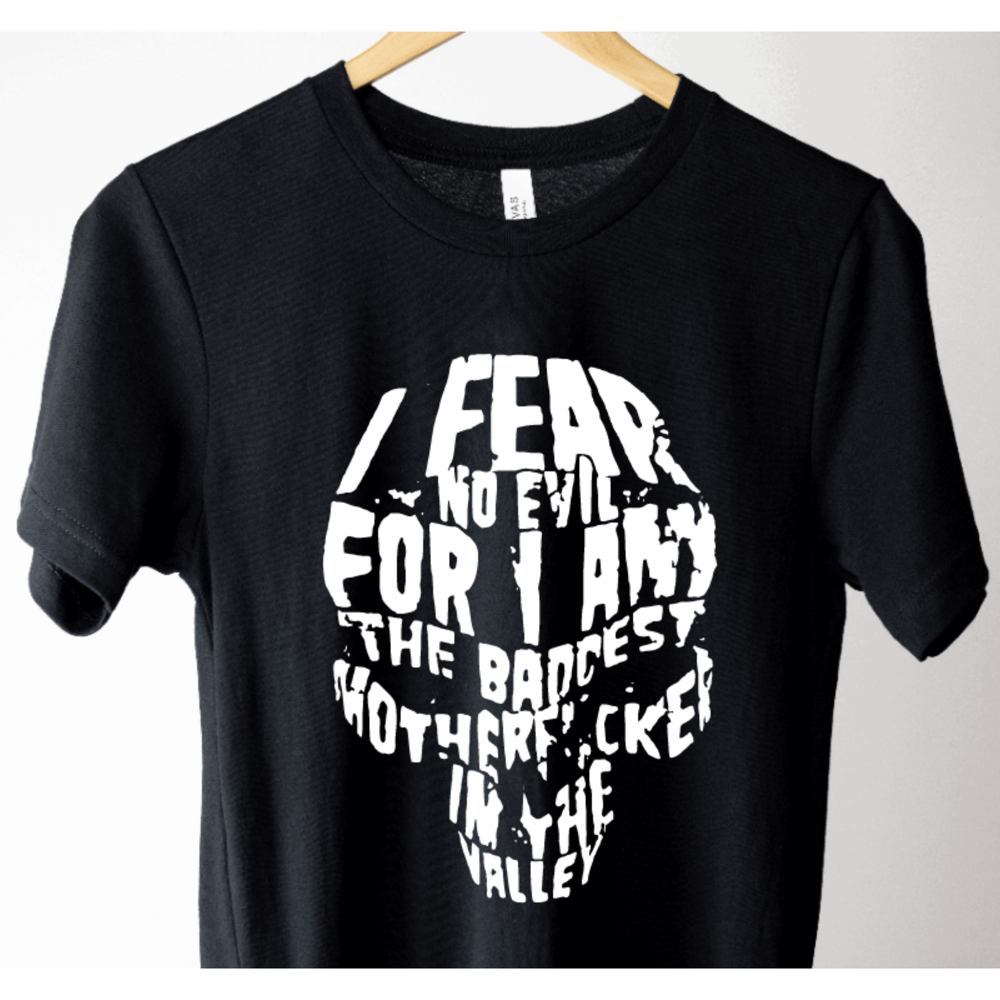 I Fear No Evil For I am the Baddest Motherfucker in the Valley Shirt
