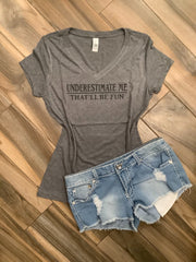 Underestimate Me That’ll Be Fun Shirt
