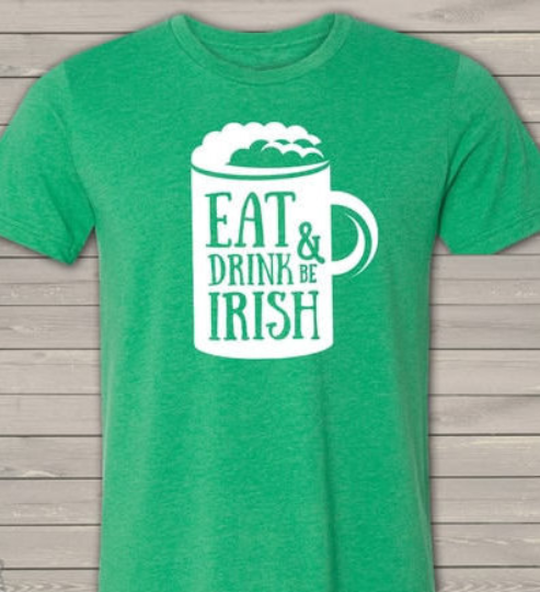 Eat Drink & Be Irish St. Patrick's Day Tee