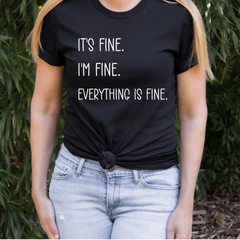 It’s Fine I’m Fine Everything is Fine Shirt