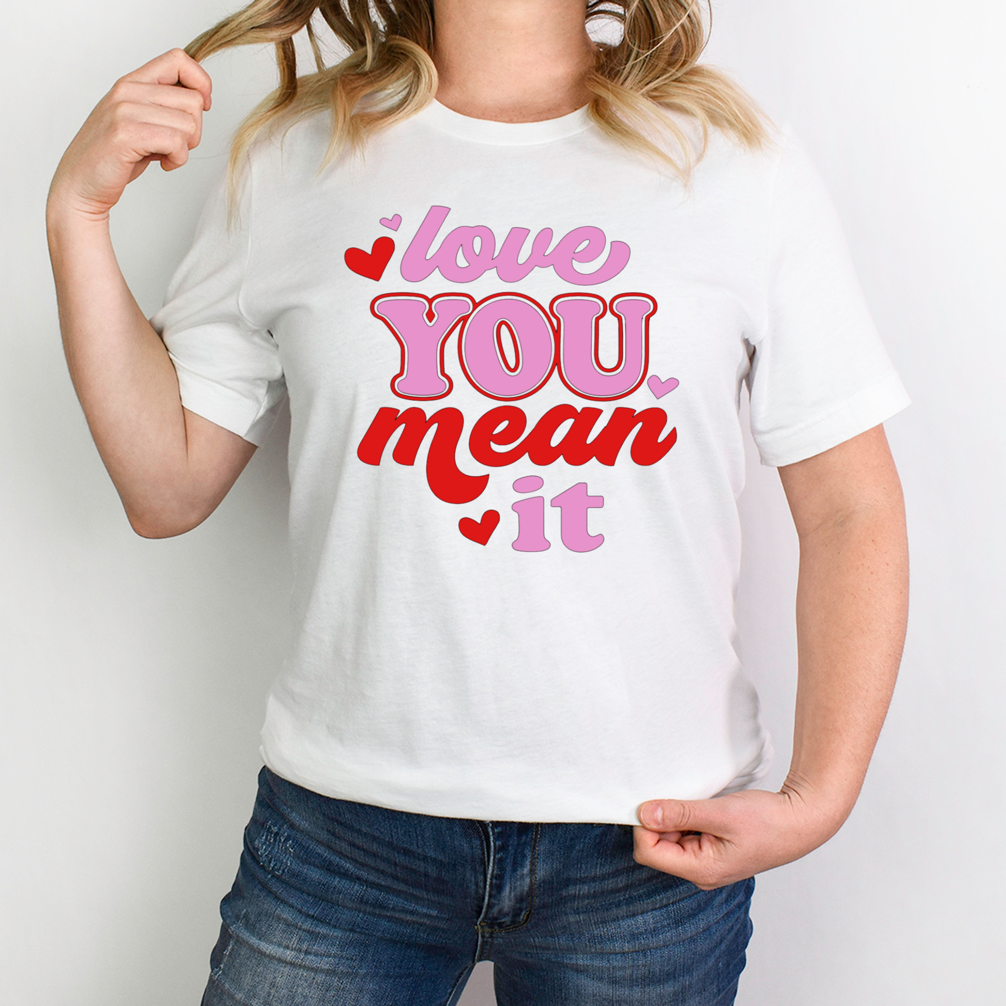 Love You Mean It Shirt