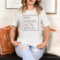 Ma Mama Mom Bruh Shirt