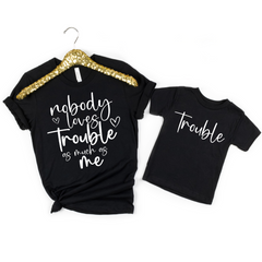 Nobody Loves Trouble as Much as Me Shirt Set