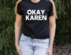 Okay Karen Shirt