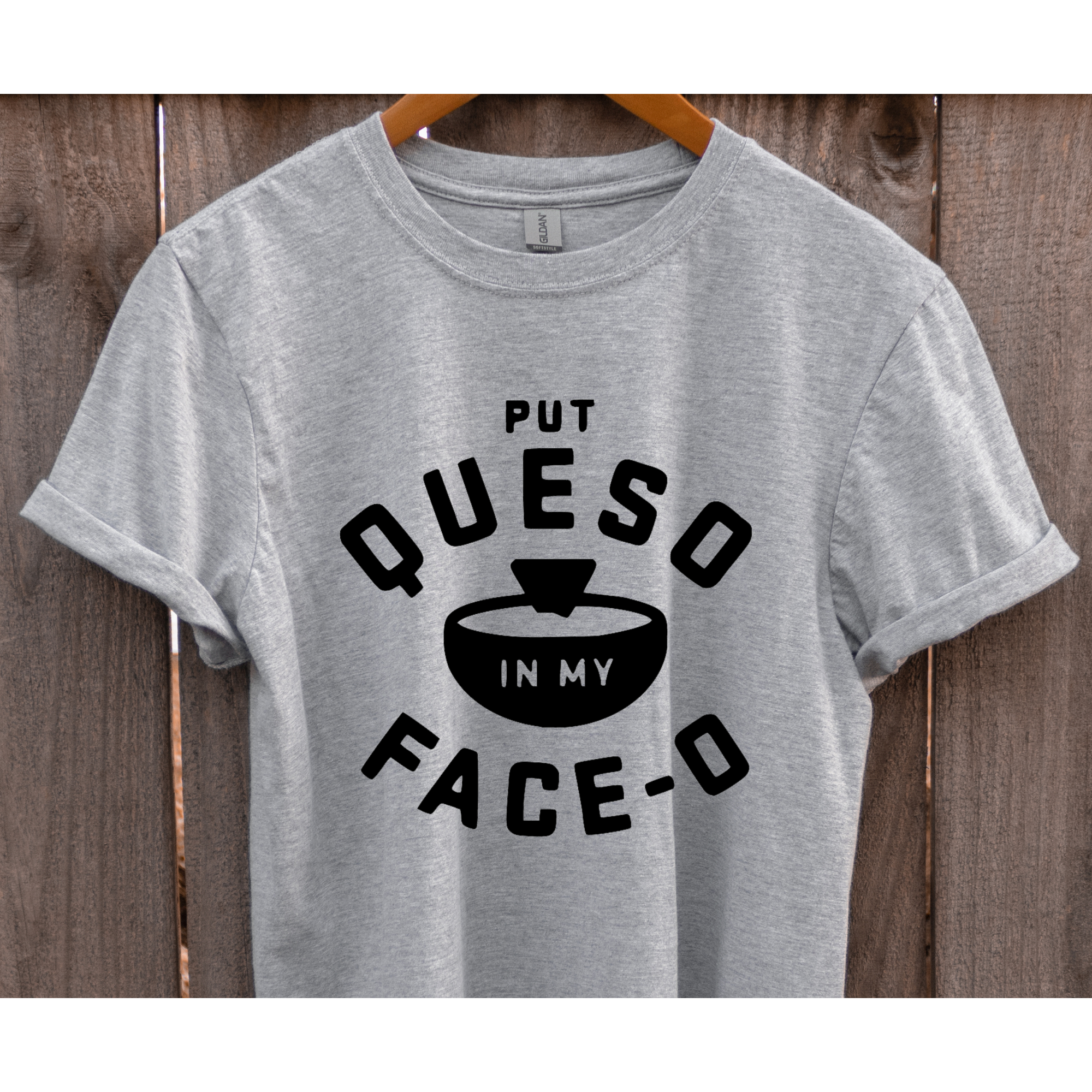 Put Queso In My Face-O Shirt