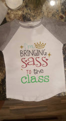 I’m Bringing Sass to the Class Shirt