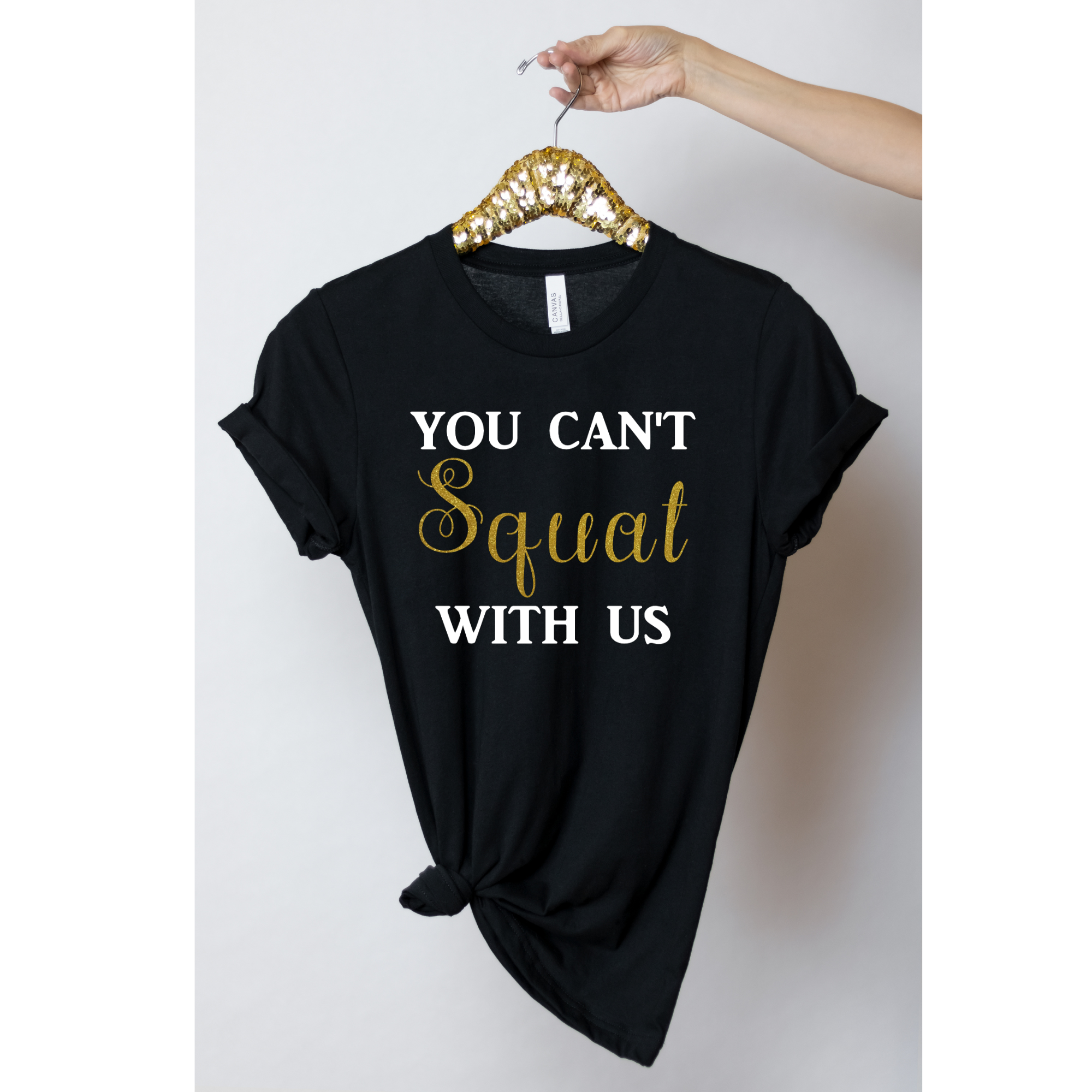 You Cant Squat With Us Shirt
