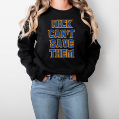 Custom Nick Can't Save Them Shirt