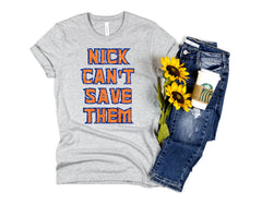 Custom Nick Can't Save Them Shirt
