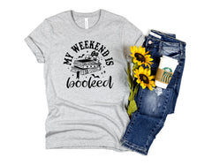 My Weekend is Booked Shirt