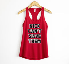 Custom Nick Can't Save Them Shirt