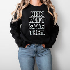Custom Nick Can't Save Them Shirt