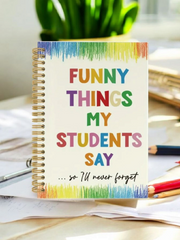 Funny Things My Students Say Notebook