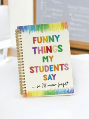 Funny Things My Students Say Notebook