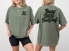 Comfort Colors Busy Dilly Dallying Shirt