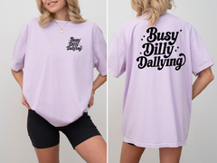 Comfort Colors Busy Dilly Dallying Shirt