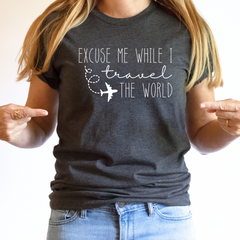 Excuse Me While I Travel the World Shirt