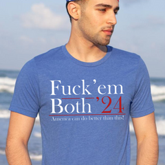 Fuck em Both 24 America Can Do Better Than This Shirt