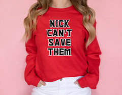 Custom Nick Can't Save Them Shirt