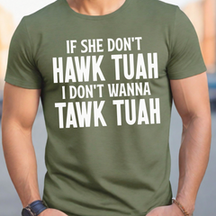 If She Don't Hawk Tuah I Don't Wanna Tawk Tuah Shirt